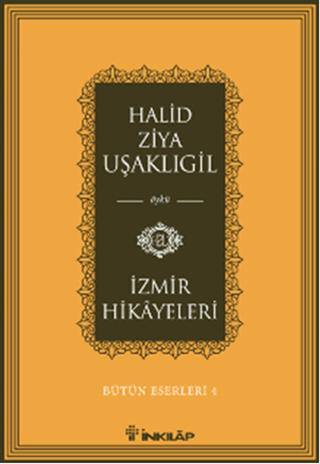 İnkılap Kitabevi, İzmir Hikayeleri - Bütün Eserleri 4, Halid Ziya Uşaklıgil