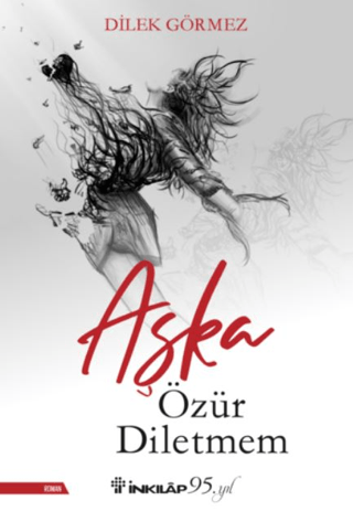 İnkılap Kitabevi, Aşka Özür Diletmem, Dilek Görmez
