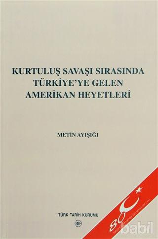 Türk Tarih Kurumu, Kurtuluş Savaşı Sırasında Türkiye’ye Gelen Amerikan Heyetleri, Metin Ayışığı