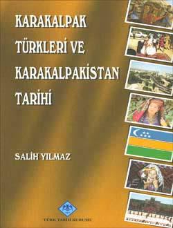Türk Tarih Kurumu, Karakalpak Türkleri ve Karakalpakistan Tarihi, Salih Yılmaz