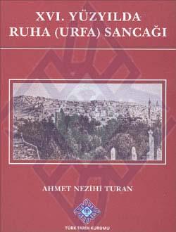Türk Tarih Kurumu, XVI. Yüzyılda Ruha (Urfa) Sancağı, Ahmet Nezihi Turan