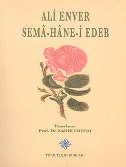Türk Tarih Kurumu, Sema-Hane-i Edeb, Ali Enver, Sadık Erdem