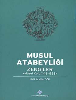 Türk Tarih Kurumu, Musul Atabeyliği: Zengiler (Musul Kolu 1146-1233), Halil İbrahim Gök
