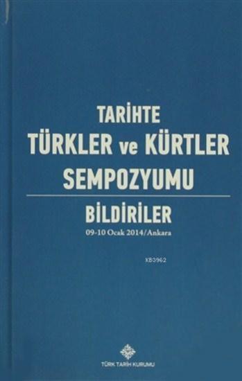 Türk Tarih Kurumu, Tarihte Türkler ve Kürtler Sempozyumu : Bildiriler ( 09-10 Ocak 2014/Ankara ) ( 4 Cilt Takım ), Kollektif