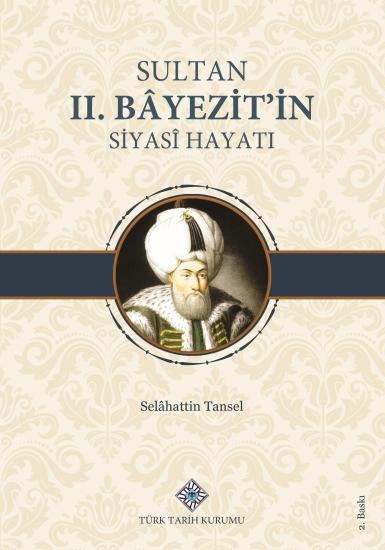 Türk Tarih Kurumu, Sultan II.Bâyezit’in Siyasî Hayatı, Selâhattin Tansel