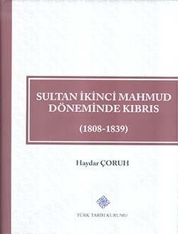 Türk Tarih Kurumu, Sultan İkinci Mahmud Döneminde Kıbrıs (1808 - 1839), Haydar Çoruh