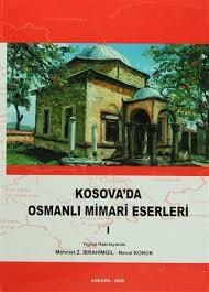 Kültür ve Turizm Bakanlığı Yayınları, Kosova’da Osmanlı Mimari Eserleri 1, Raif Vırmiça