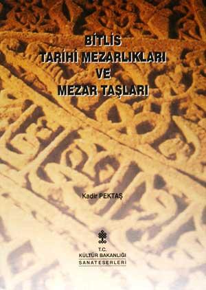 Kültür ve Turizm Bakanlığı Yayınları, Bitlis Tarihi Mezarlıkları ve Mezar Taşları, Kadir Pektaş