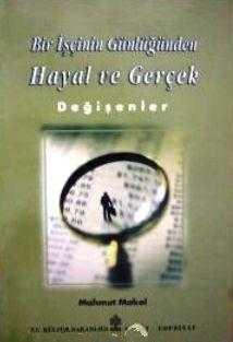 Kültür ve Turizm Bakanlığı Yayınları, Bir İşçinin Günlüğünden Hayal ve Gerçek Degişenler, Mahmut Makal