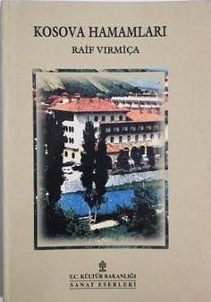 Kültür ve Turizm Bakanlığı Yayınları, Kosova Hamamları, Raif Vırmiça