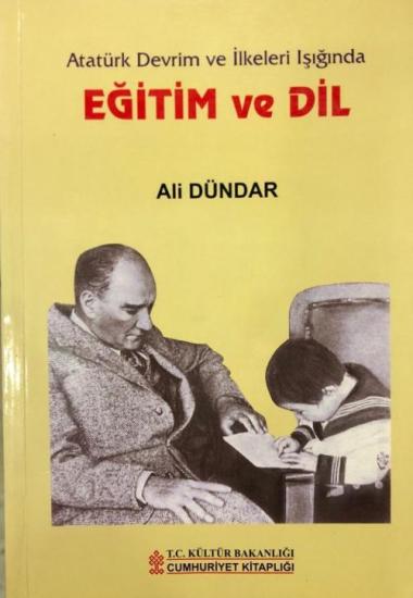 Kültür ve Turizm Bakanlığı Yayınları, Atatürk Devrim ve İlkeleri Işığında Eğitim ve Dil, Ali Dündar