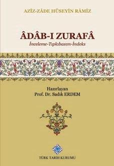 Türk Tarih Kurumu, Âdâb-ı Zurafâ (İnceleme-Tıpkıbasım-İndeks), Azîz-Zâde Hüseyin Râmiz , Prof. Dr. Sadık Erdem (Haz.)