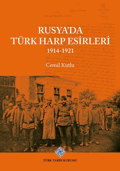 Türk Tarih Kurumu, Rusya’da Türk Harp Esirleri 1914-1921, Cemil Kutlu