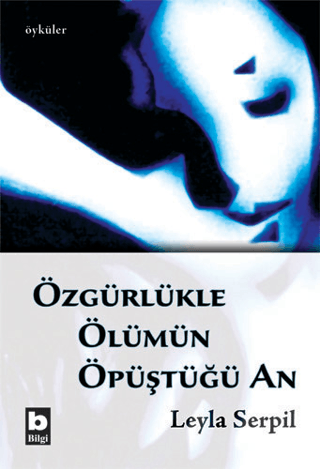 Bilgi Yayınevi, Özgürlükle Ölümün Öpüştüğü An, Leyla Serpil