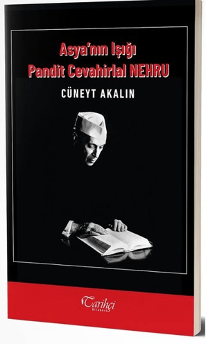 Tarihçi Kitabevi, Asya’nın Işığı Pandit Cevahirlal Nehru, Cüneyt Akalın