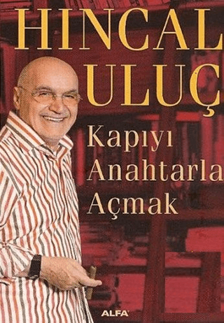 Alfa Yayınları, Kapıyı Anahtarla Açmak, Hıncal Uluç
