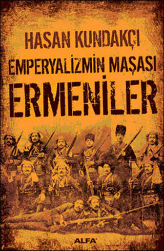 Alfa Yayınları, Emperyalizmin Maşası Ermeniler, Hasan Kundakçı