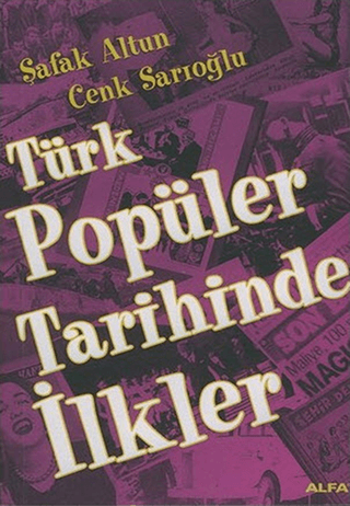 Alfa Yayınları, Türk Popüler Tarihinde İlkler, Şafak Altun
