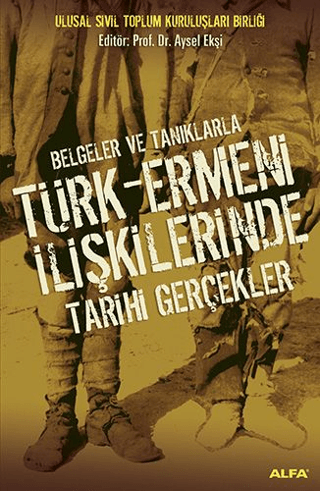 Alfa Yayınları, Türk Ermeni İlişkilerinde Tarihi Gerçekler : Belgeler ve Tanıklarla, Kolektif