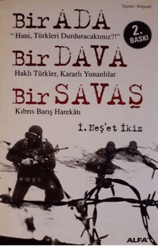 Alfa Yayınları, Bir Ada : Hani, Türkleri Durduracaktınız?, Bir Dava : Haklı Türkler, Kararlı Yunanlılar, Bir Savaş : Kıbrıs Barış Harekatı, İ. Neş’et İkiz