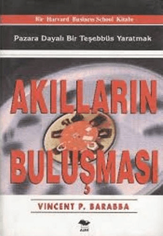 Alfa Yayınları, Akılların Buluşması Pazara dayalı bir teşebbüs yaratmak, Vincent P. Barabba