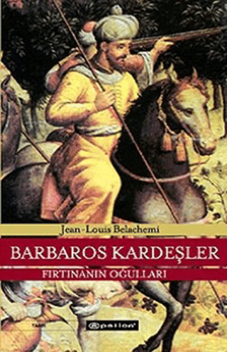 Epsilon Yayınevi, Barbaros Kardeşler Fırtınanın Oğulları, Jean-Louis Belachemi