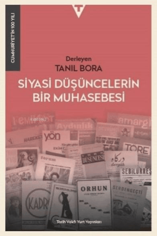 Tarih Vakfı Yurt Yayınları, Siyasi Düşüncelerin Bir Muhasebesi - Cumhuriyet’in 100 Yılı, Tanıl Bora