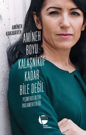 Belge Yayınları, Amineh Boyu Kalaşnikof Kadar Bile Değil, Amineh Kakabaveh