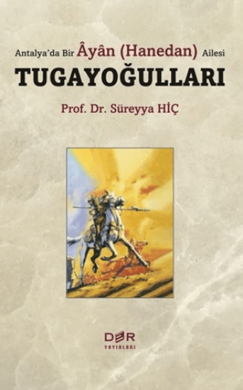 Der Yayınları, Antalya’da Bir Ayan (Hanedan) Ailesi Tugayoğulları, Süreyya Hiç