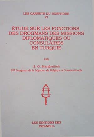 Isis Press, Étude sur Les Fonctions des Drogmans des Missions Diplomatiques Ou Consulaires En Turquie, S. G. Marghtetic