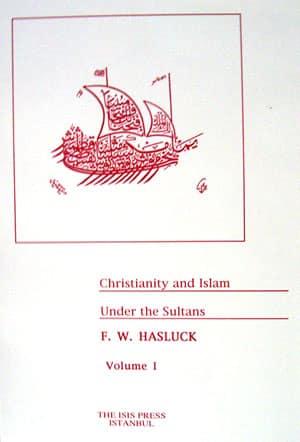 Isis Press, Christianity and Islam under the Sultans Volume I : II, F. W. Hasluck