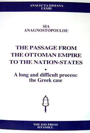 Isis Press, The Passage from the Ottoman Empire to the nation : states a long and difficult process : the Greek case, Sia Anagnostopoulou