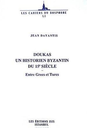 Isis Press, Doukas un Historien Byzantin du 15e Siecle entre Grecs et Turcs, Jean Dayantis