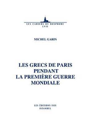 Isis Press, Les Grecs de Paris Pendant la Premiere Guerre Mondiale, Michel Garin