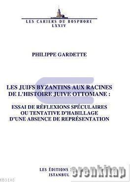 Isis Press, Les Juifs Byzantins aux Racines de l’Histoire Juive Ottomane, Philippe Gardette