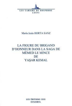 Isis Press, La Figure du Brigand d’Honneur dans la Saga de Memed le Mince de Yaşar Kemal, Mari Jesus Horta Sanz