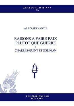 Isis Press, Raisons a Faire Paix Plutot Que Guerre Charles : Quint et Soliman, Alain Servantie