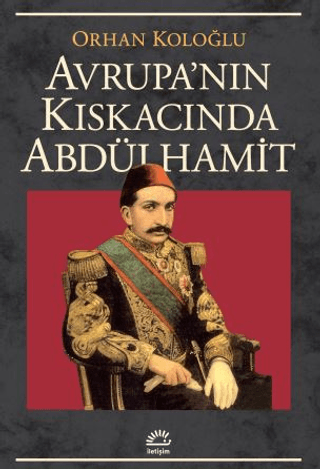 Avrupa’nın Kıskacında Abdülhamit, Orhan Koloğlu