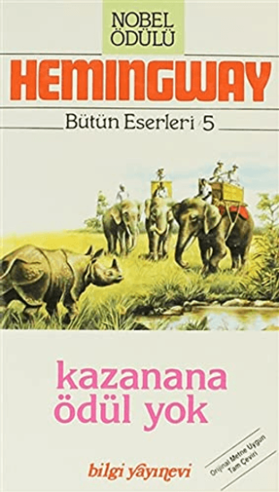 Bilgi Yayınevi, Kazanana Ödül Yok Bütün Eserleri 5, Ernest Hemingway