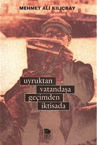 İmge Kitabevi Yayınları, Uyruktan Vatandaşa Geçimden İktisada, Mehmet Ali Kılıçbay