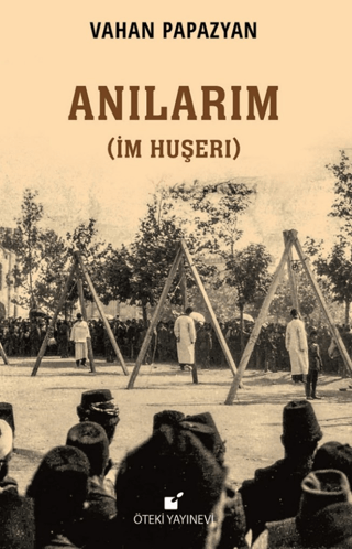 Öteki Yayınevi, Anılarım (İm Huşerı), Vahan Papazyan