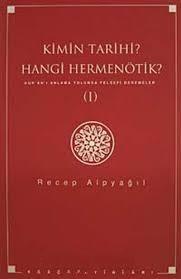 Ağaç Kitabevi Yayınları, Kimin Tarihi Hangi Hermenötik : Kur’an’ı Anlama Yolunda Felsefi Denemeler I, Recep Alpyağıl