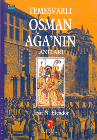 Aksoy Yayıncılık, Temeşvarlı Osman Ağa’nın Anıları, Esat Nermi Erendor