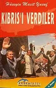 Akdeniz Haber Ajansı Yayınları, Kıbrıs’ı Verdiler, Hüseyin Macit Yusuf