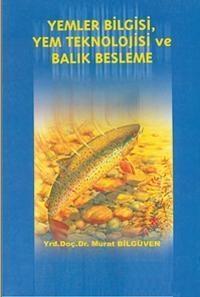 Akademisyen Yayınevi, Yemler Bilgisi Yem Teknolojisi Ve Balık Besleme, Murat Bilgüven