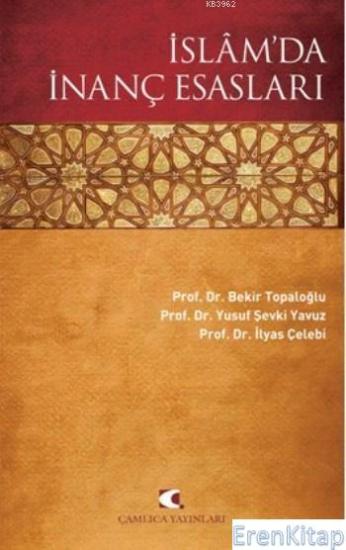Çamlıca Basım Yayın, İslam’da İnanç Esasları, İlyas Çelebi , Bekir Topaloğlu , Y. Şevki Yavuz