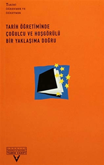 Tarih Vakfı Yurt Yayınları, Tarih Öğretiminde Çoğulcu ve Hoşgörülü Bir Yaklaşıma Doğru, Derleme