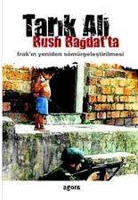 Agora Kitaplığı, Bush Bağdat’ta : Irak’ın Yeniden Sömürgeleştirilmesi, Tarık Ali