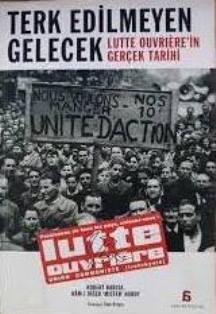 Agora Kitaplığı, Terk Edilmeyen Gelecek : Lutte Ouvriere’in Gerçek Tarihi, Robert  Barcia