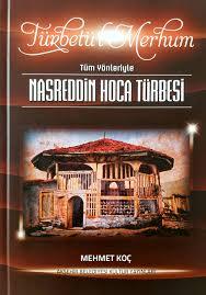 Akşehir Belediyesi Kültür Yayınları, Türbetü’l Merhum : Tüm Yönleriyle Nasreddin Hoca Türbesi, Mehmet Koç